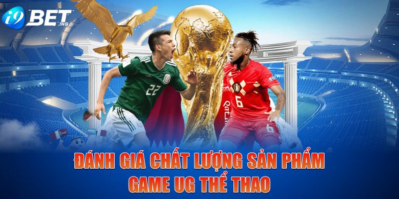 Đánh giá chất lượng sản phẩm game UG Thể Thao