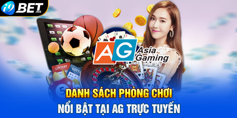 Danh sách phòng chơi nổi bật tại AG Trực Tuyến