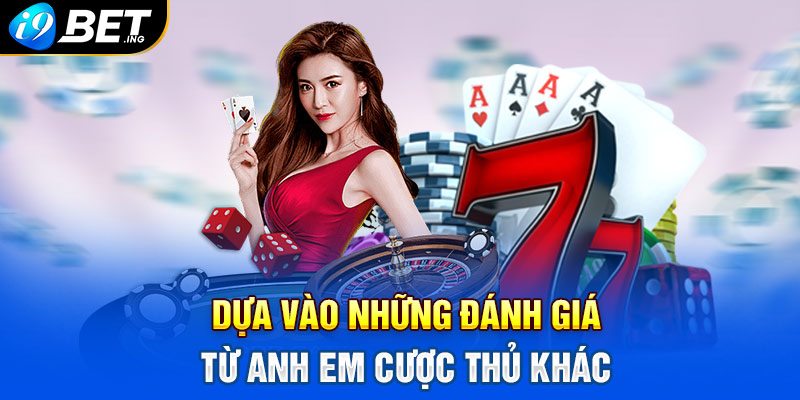 Dựa vào những đánh giá từ anh em cược thủ khác