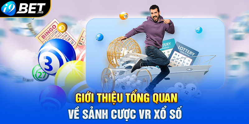 Giới thiệu tổng quan về sảnh cược VR Xổ Số