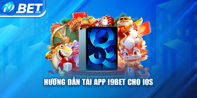 Hướng dẫn tải app I9bet cho IOS