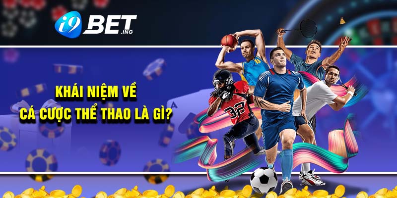 Khái niệm về cá cược thể thao là gì?