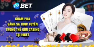 Khám Phá Sảnh SA Trực Tuyến Trong Thế Giới Casino Tại I9bet