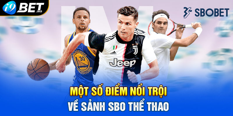 Một số điểm nổi trội về sảnh SBO Thể Thao