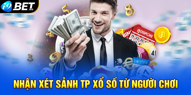 Nhận xét sảnh TP Xổ Số từ người chơi