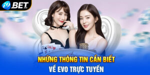 Những thông tin cần biết về EVO Trực tuyến