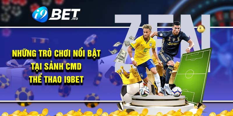 Những trò chơi nổi bật tại sảnh CMD thể thao i9bet