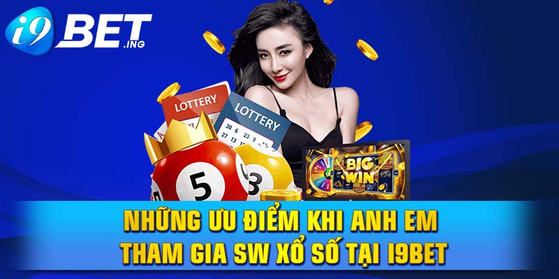 Những ưu điểm khi anh em tham gia SW xổ số tại I9bet