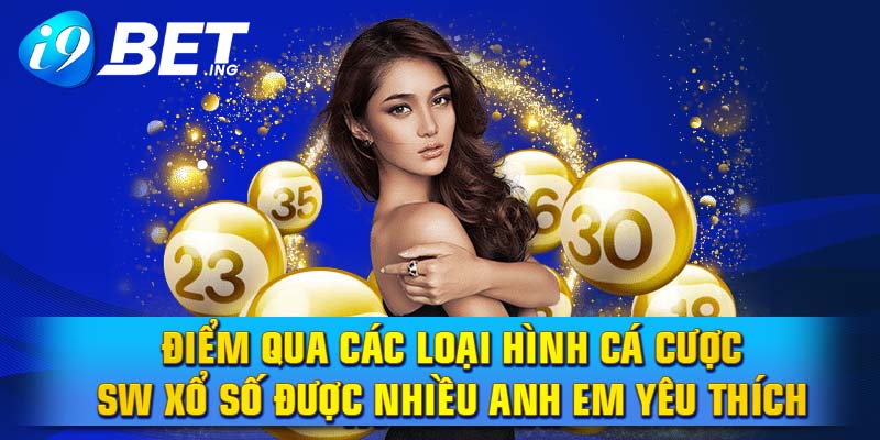 Điểm qua các loại hình cá cược SW xổ số được nhiều anh em yêu thích