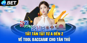 Tất tần tật từ A đến z Tool Baccarat cho tân thủ