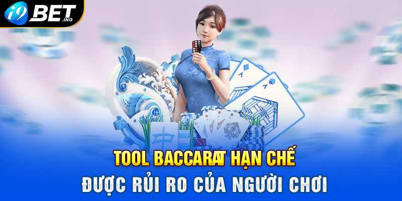 Tool Baccarat hạn chế được rủi ro của người chơi