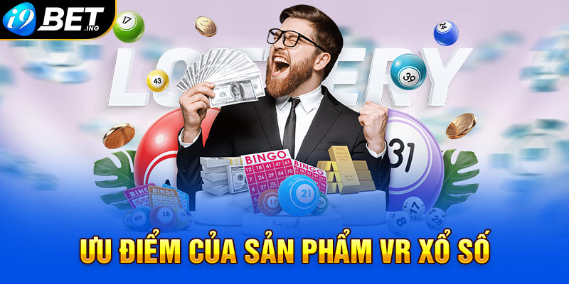 Ưu điểm của sản phẩm VR Xổ Số