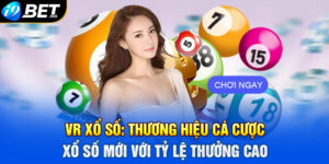 VR Xổ Số: Thương Hiệu Cá Cược Xổ Số Mới Với Tỷ Lệ Thưởng Cao